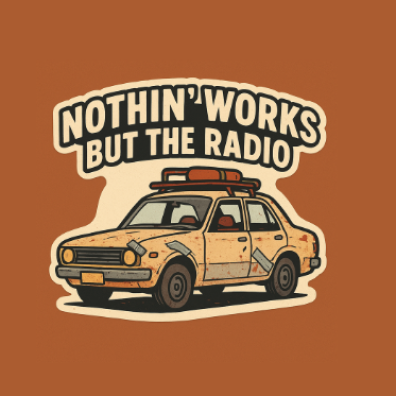 Nothin' Works But The Radio